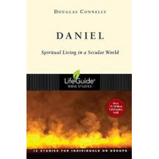 Daniel - Spiritual Living in a Secular World - Life Guide Bible Study - Douglas Connelly